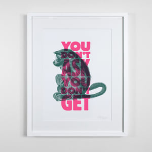 Image of You Don&#x27;t Ask You Don&#x27;t Get - Print