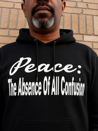 Image 1 of Peace: The Absence Of All Confusion Hoodie 