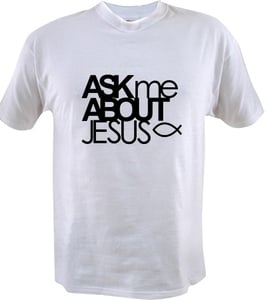 Image of Ask Me About Jesus White Shirt