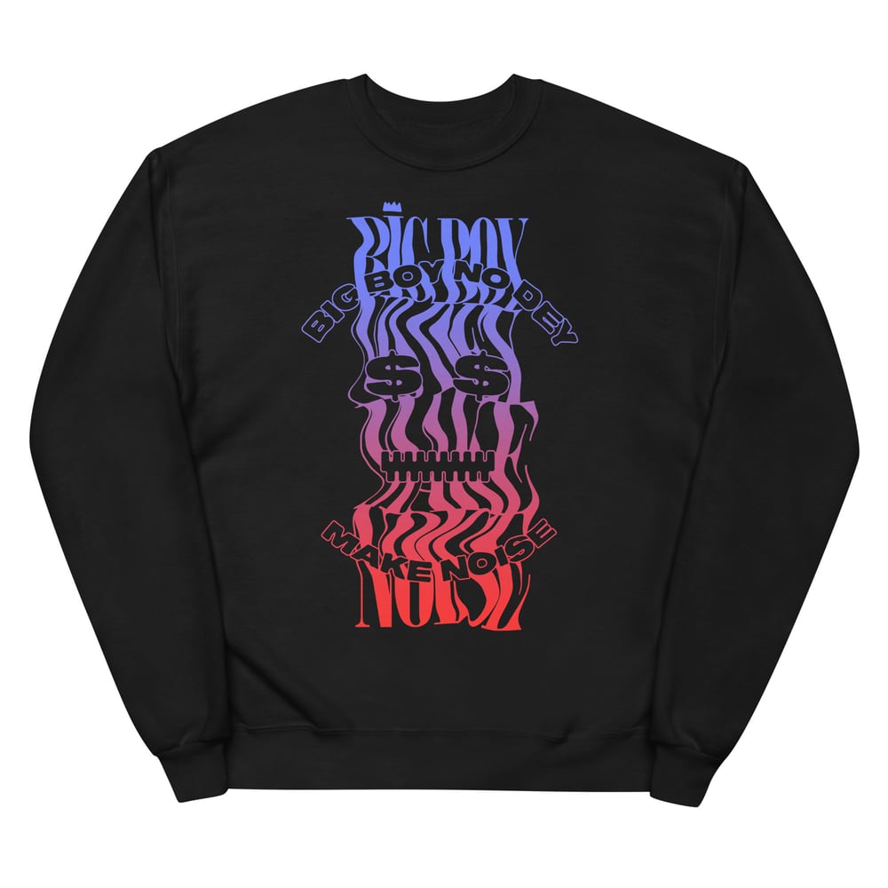 Avalanche Big Boy No Dey Make Noise Sweatshirt