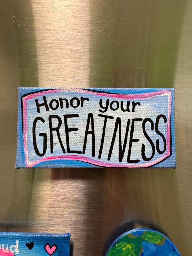 ‘Honor your greatness’ magnet