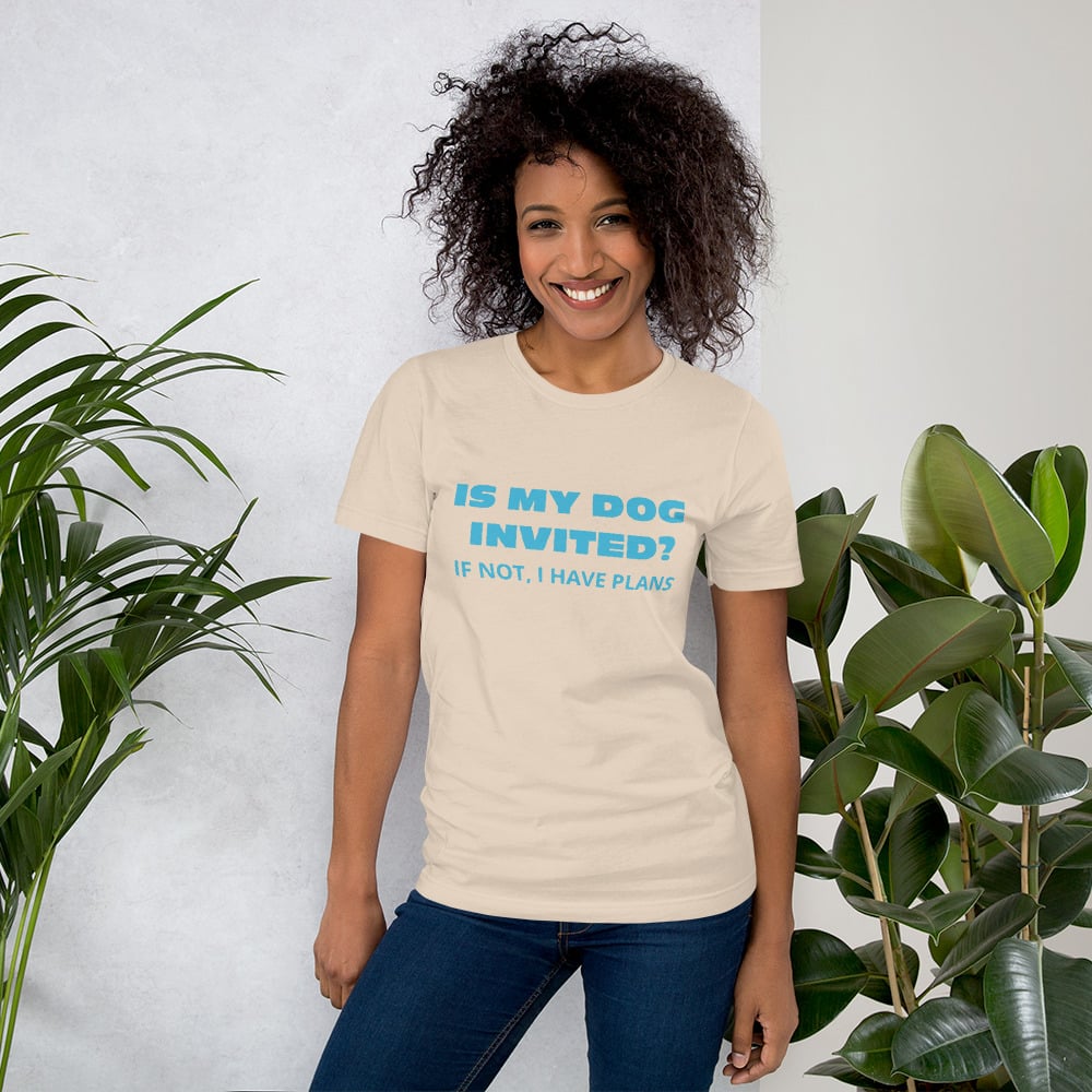 Image of Is My Dog Invited t-shirt