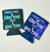 Image 1 of  "Here For A Good Time" Koozies