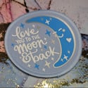 Love you to the moon and back patch / badge