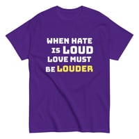 Image 5 of Unisex classic tee, When Hate Is Loud Love Must Be Louder Shirt | Inspirational Positive Message Tee