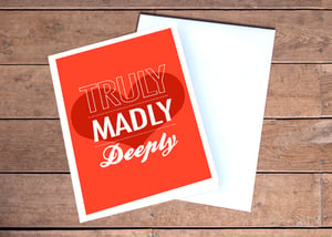 Image of 'truly madly deeply' Valentines Day Card