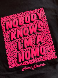 Image 4 of "Nobody Knows I'm a Homo" HOMOELECTRIC T-Shirt 
