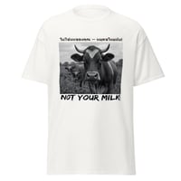 Image 2 of "Not YOUR Milk!" Unisex Go Vegan Thailand T Shirt