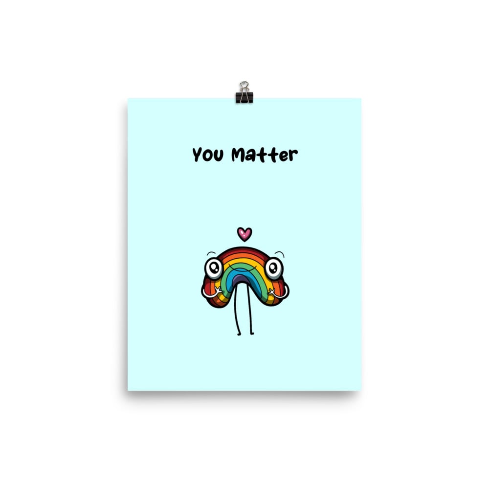 Image of You Matter Rainbow Poster