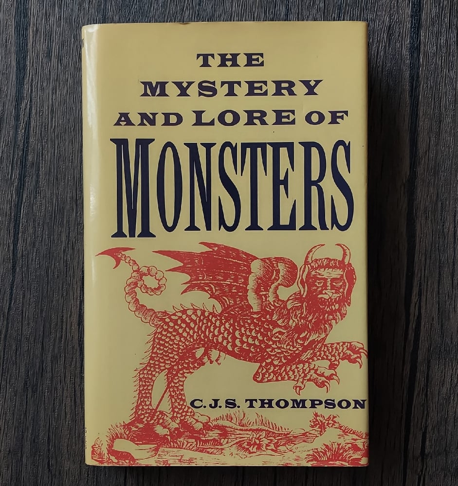 The Mystery and Lore of Monsters, by C J S Thompson