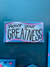 ‘Honor your greatness’ magnet