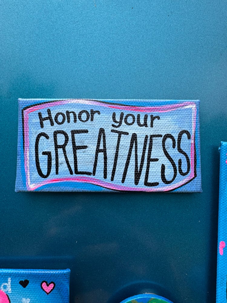 ‘Honor your greatness’ magnet