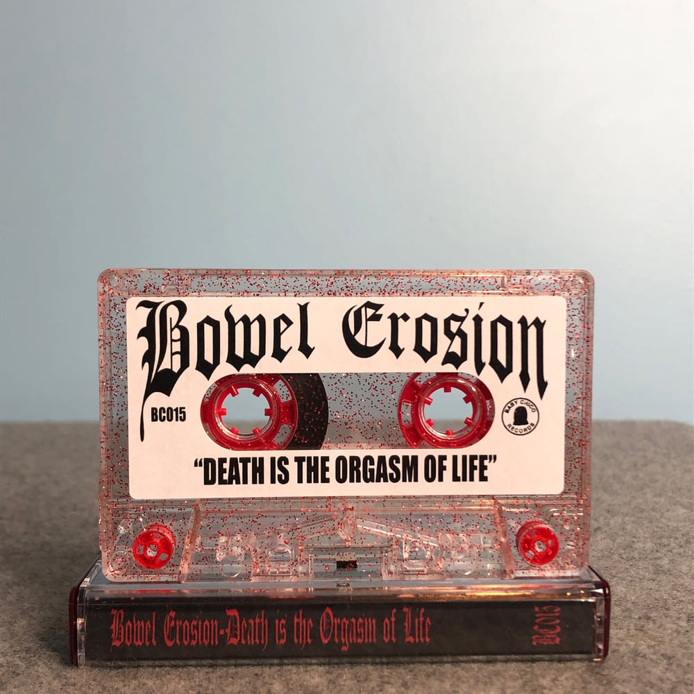 Bowel Erosion - Death Is The Orgasm Of Life CS