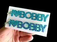 Image 2 of Custom “I Love Bobby” Earrings