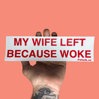 My Wife Left Because Woke Bumper Sticker