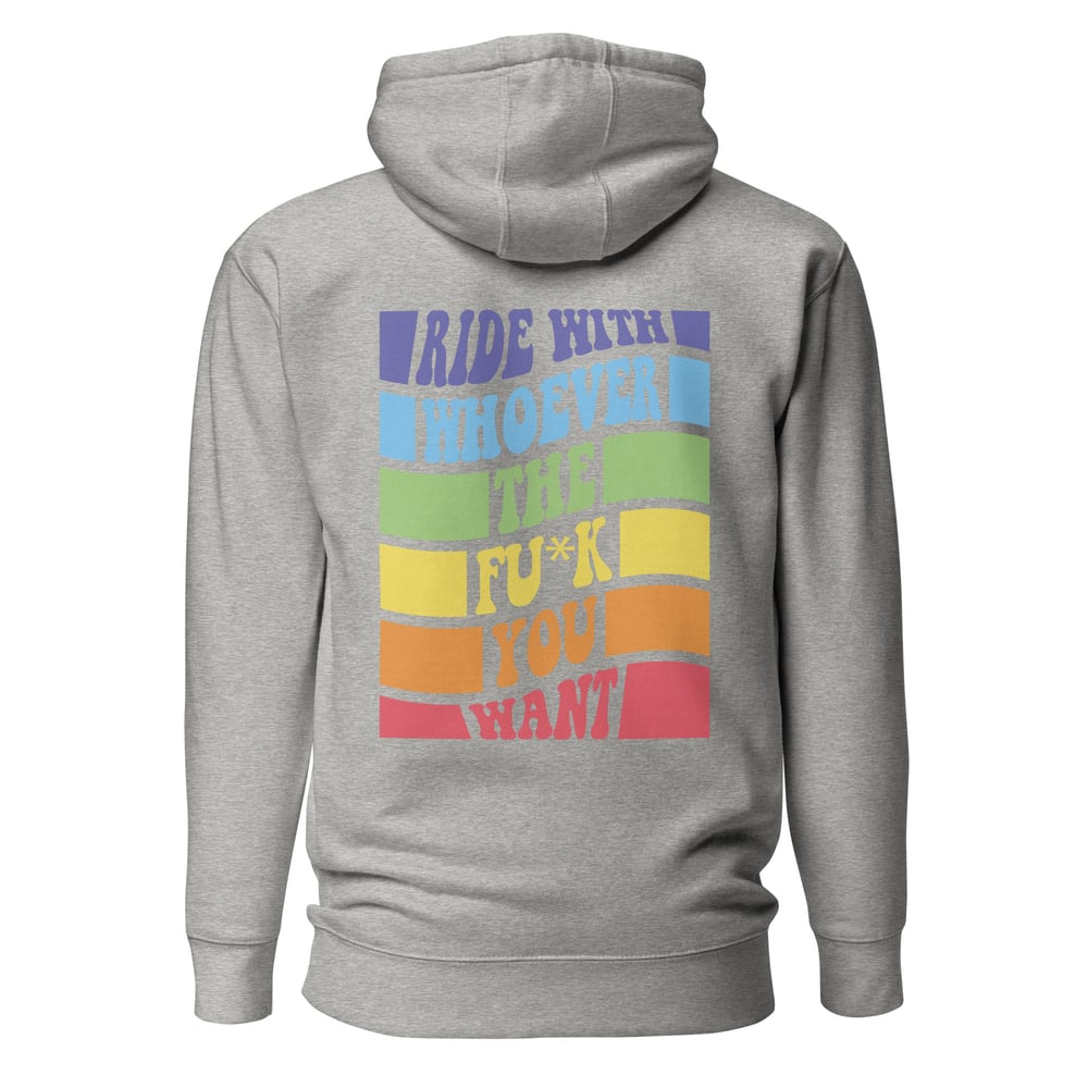 "Ride with whoever the f*ck you want" Hoodie