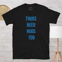 Image 4 of Thugs & Hugs Unisex T-Shirt