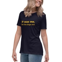 Image 2 of Women's Relaxed T-Shirt, It Was Me I Let the Dogs Out Shirt | Funny Dog Humor Graphic Tee