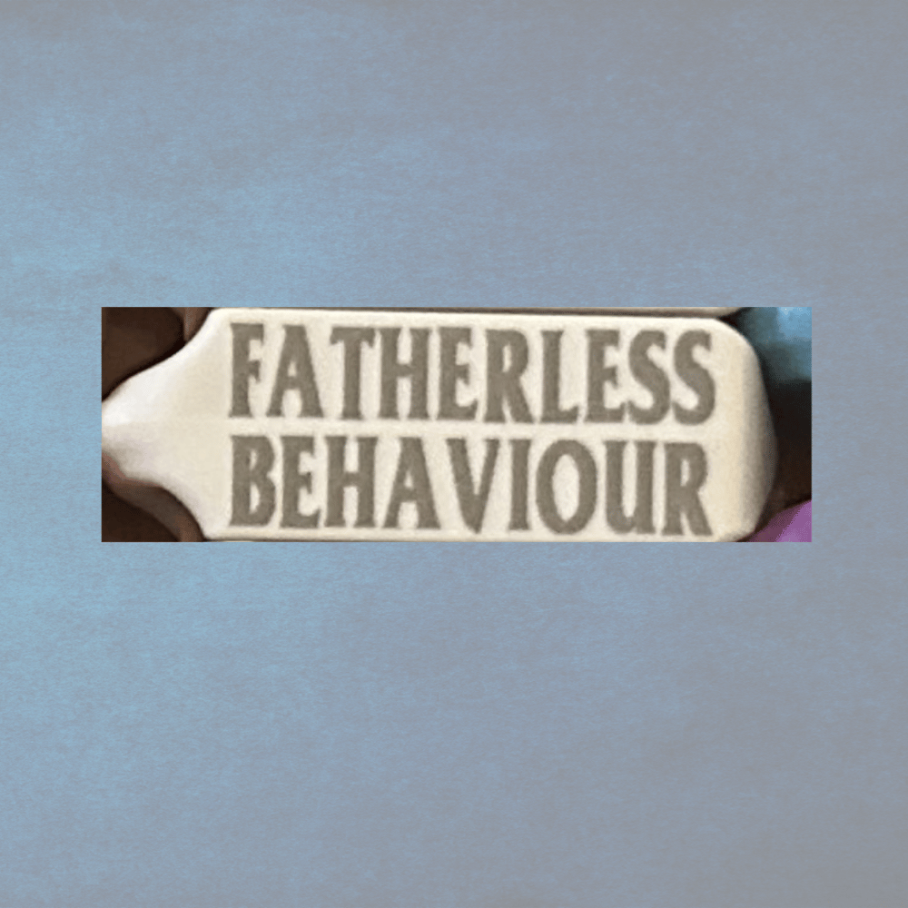 FATHERLESS BEHAVIOUR TAGS | Lye Country Customs