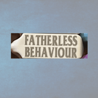 FATHERLESS BEHAVIOUR TAGS