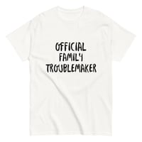 Image 3 of Unisex classic tee, Official Family Troublemaker Shirt | Funny Family Humor Graphic Tee