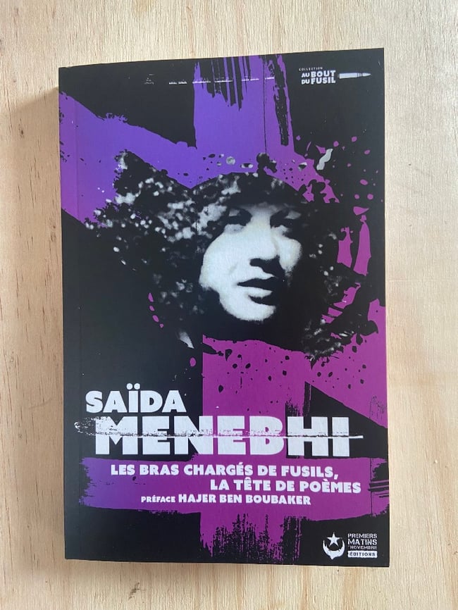 Les bras chargés de fusils, la tête de poèmes - Saïda Menebhi