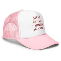 Image 7 of Sorry I’m late Foam trucker hat embroidered