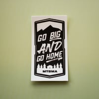 Go Big and Go Home Sticker
