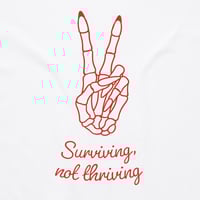 Image 2 of  Surviving, Not Thriving Tee - Pre Order Now! 