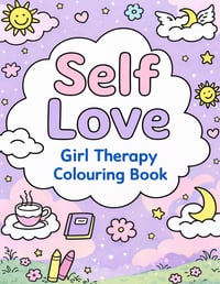 Image 1 of Self Love: A Girl Therapy Colouring Book for Calm, Comfort & Mindful Moments