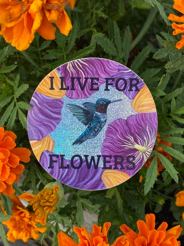 I LIVE FOR FLOWERS Sticker