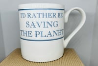 Image 1 of I’d Rather Be Saving The Planet Bone China Mug - Boxed