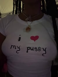 Image 2 of “i ❤️ my pussy” shirt