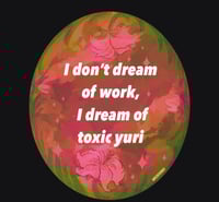 I don’t dream of work I dream of toxic yuri sticker 