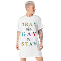 "PRAY THE GAY TO STAY" T-shirt Dress by InVision LA