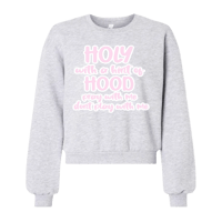 Holy With A Hint Of Hood Sweatshirt 🎀