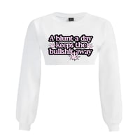 A Blunt A Day Crop Sweatshirt 🌸