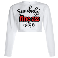 Image 1 of  Somebody’s Fine Ass Wife Cropped Sweatshirt 