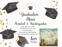 Graduation Minis - Friday, May 31st 5:00 - 5:15 PM