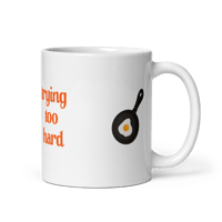 Image 2 of “Trying Too Hard” mug
