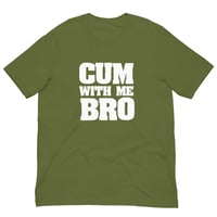 Image 4 of Cum With Me Bro T-Shirt