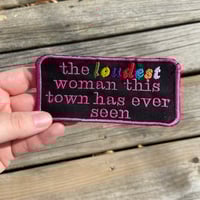 Loudest Woman This Town Has Ever Seen Embroidered Patch