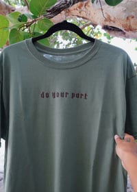 Image 3 of DO YOUR PART- green t shirt