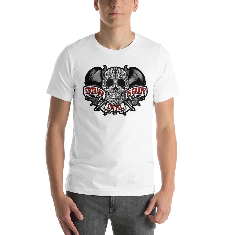 Engrave Until In Grave Unisex t-shirt