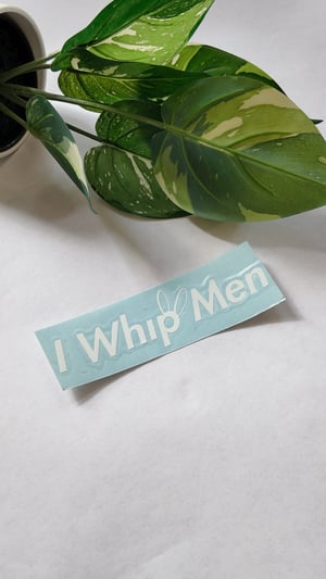 "I Whip Men" Sticker