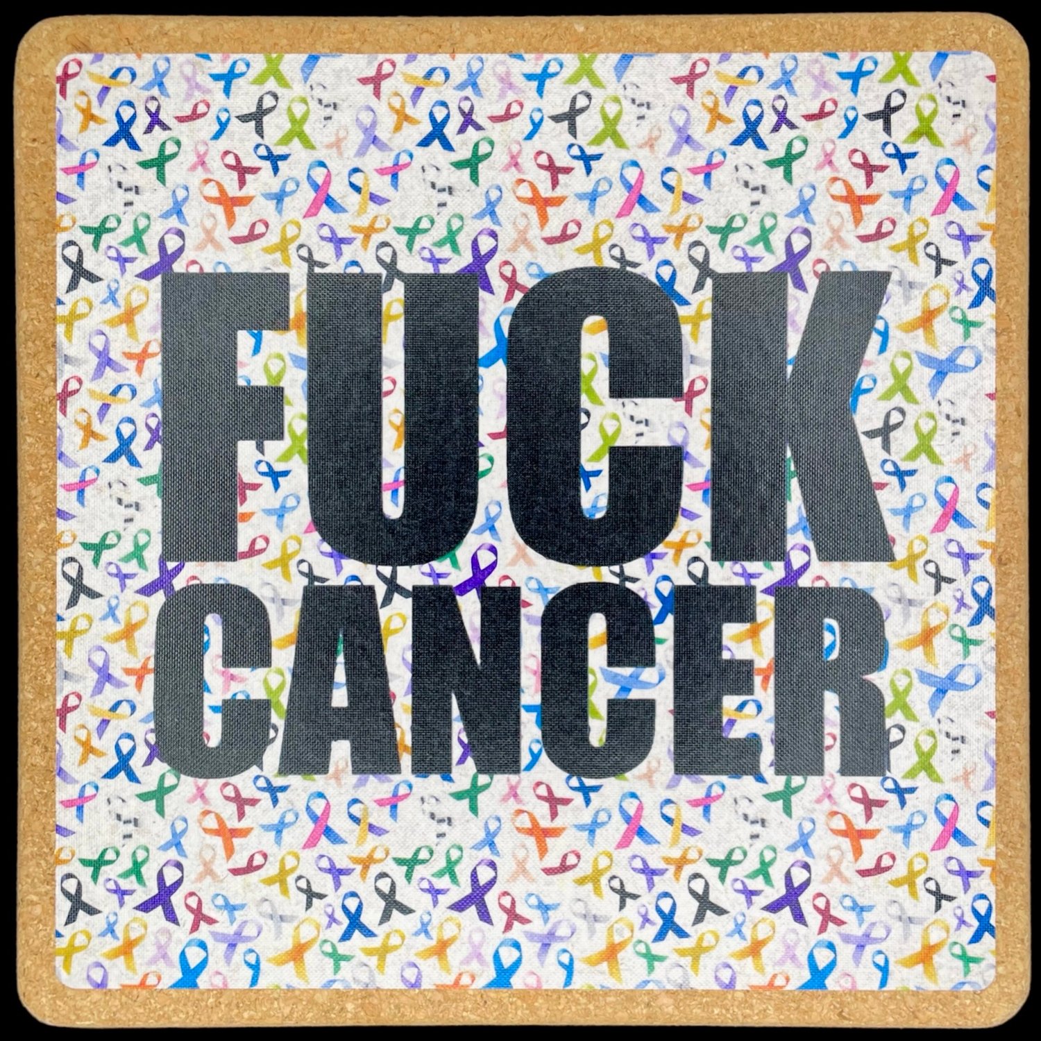 FUCK CANCER( + $10 donation)