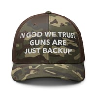 Image 5 of In God We Trust Guns Are Just Backup - Patriotic - Camouflage Trucker at