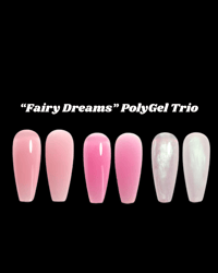 PreOrder “Fairy Dreams” PolyGel Trio