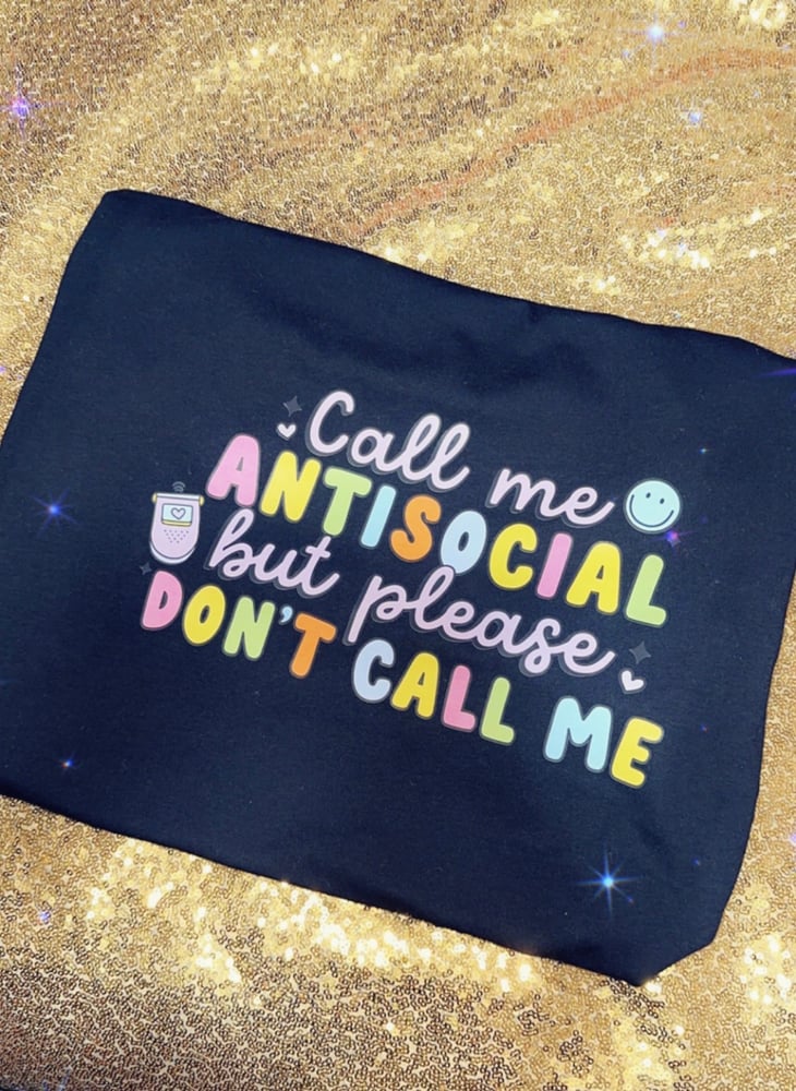 Image of Call me antisocial but please don’t call me unisex tshirt