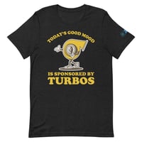 Today's Good Mood Is Sponsored by Turbos Shirt